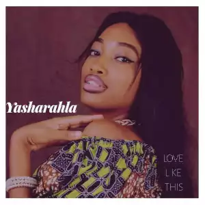 Yasharahla - Love like this